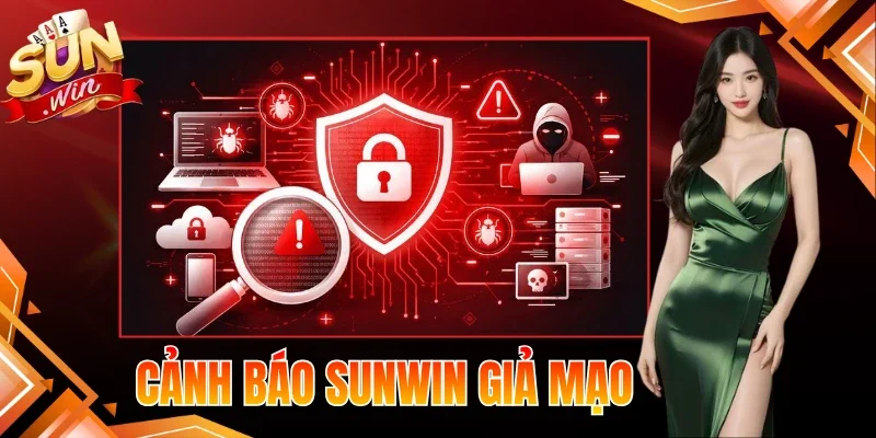 Cảnh Báo Sunwin Giả Mạo - Dấu Hiệu Người Chơi Cần Tránh