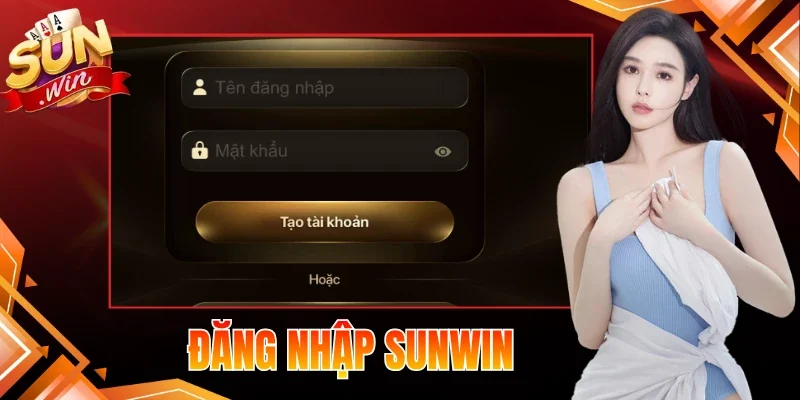Đăng Nhập Sunwin - Chỉ Dẫn Truy Cập Tài Khoản Thần Tốc