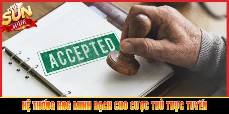 Hệ thống RNG minh bạch cho cược thủ trực tuyến
