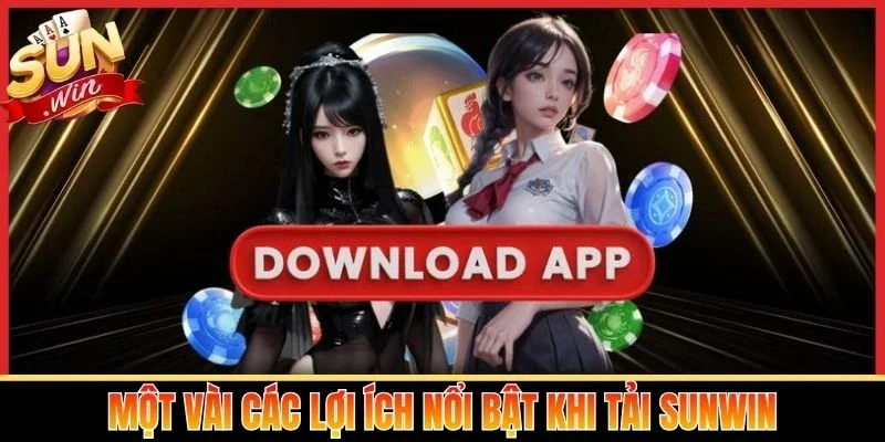 Một vài các lợi ích nổi bật khi tải Sunwin