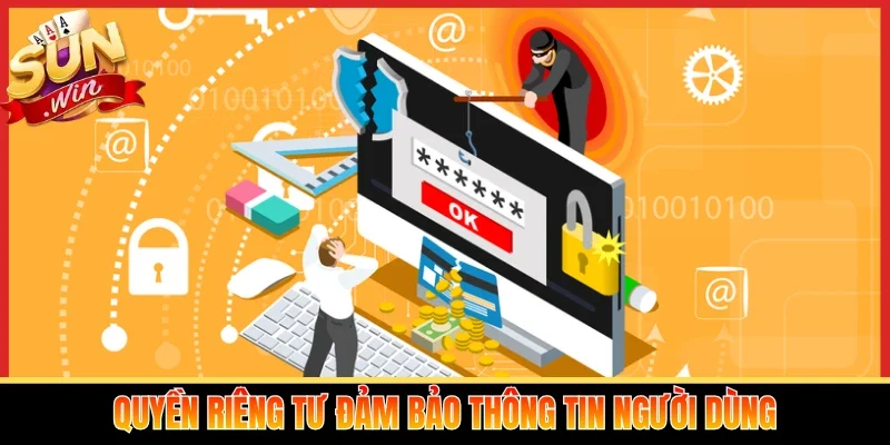 Quyền riêng tư đảm bảo thông tin người dùng