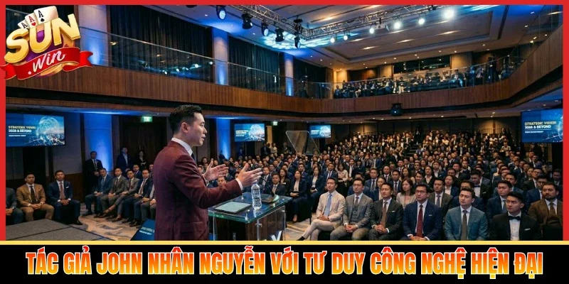 Tác giả John Nhân Nguyễn với tư duy công nghệ hiện đại