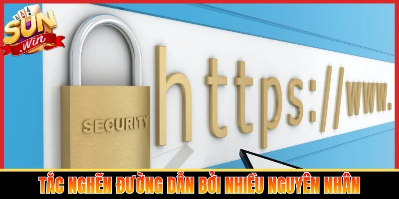 Tắc nghẽn đường dẫn bởi nhiều nguyên nhân